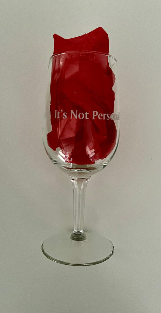 WINE GLASSES - IT'S NOT PERSONAL